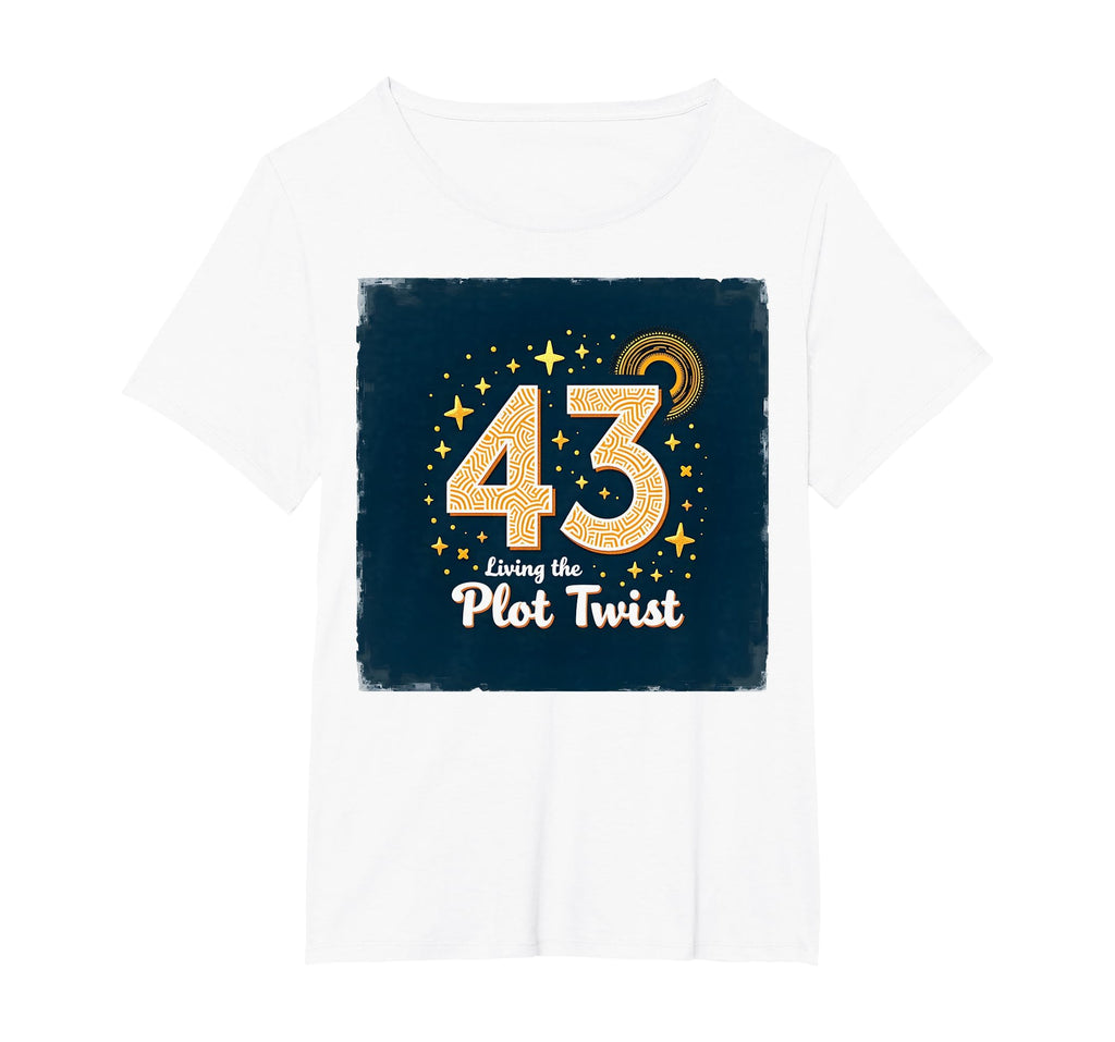Birthday Gift 43 And Living Plot Twist T-Shirt - Aesthetic Graphic Unisex - T-Shirt, Sweatshirt, Hoodie