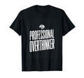 Professional Overthinker Funny Anxiety T-Shirt - Minimalist Print Men Women - T-Shirt, Sweatshirt, Hoodie