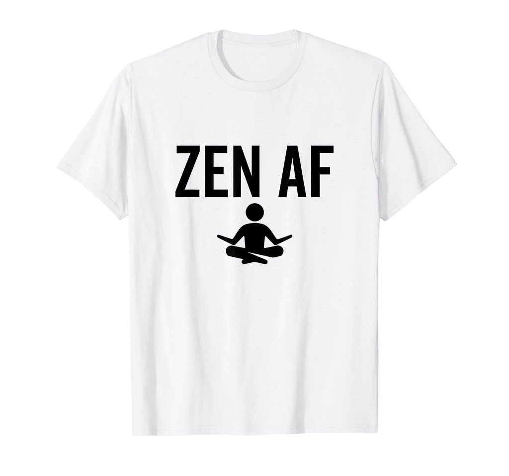 Zen Af Yoga Buddhist Mindfulness T-Shirt - Unique Graphic Unisex - T-Shirt, Sweatshirt, Hoodie