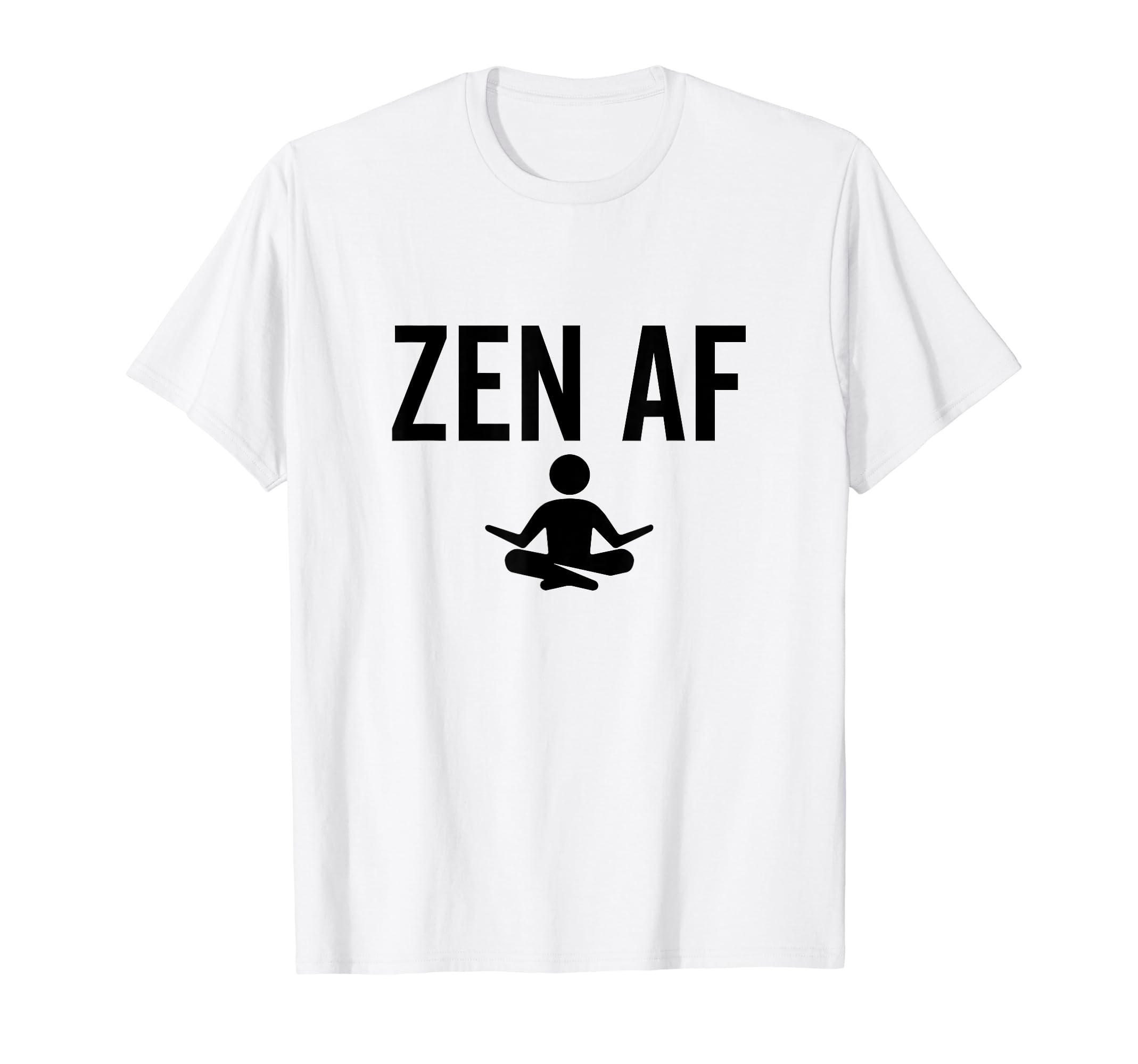 Zen Af Yoga Buddhist Mindfulness T-Shirt - Unique Graphic Unisex - T-Shirt, Sweatshirt, Hoodie