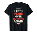 Brain Lets Panic Over Nothing Again T-Shirt - Unique Graphic Unisex - T-Shirt, Sweatshirt, Hoodie