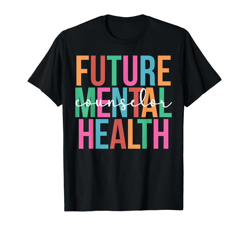 Future Mental Health Counselor To Be T-Shirt - Trendy Graphic Unisex - T-Shirt, Sweatshirt, Hoodie