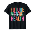 Future Mental Health Counselor To Be T-Shirt - Trendy Graphic Unisex - T-Shirt, Sweatshirt, Hoodie