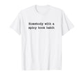 Homebody Spicy Book Habit Smut T-Shirt - Fun Novelty Design for Adults - T-Shirt, Sweatshirt, Hoodie