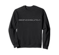 Absofuckinglutely Der Trend Auf Sweatshirt - Streetwear Style for Adults - T-Shirt, Sweatshirt, Hoodie