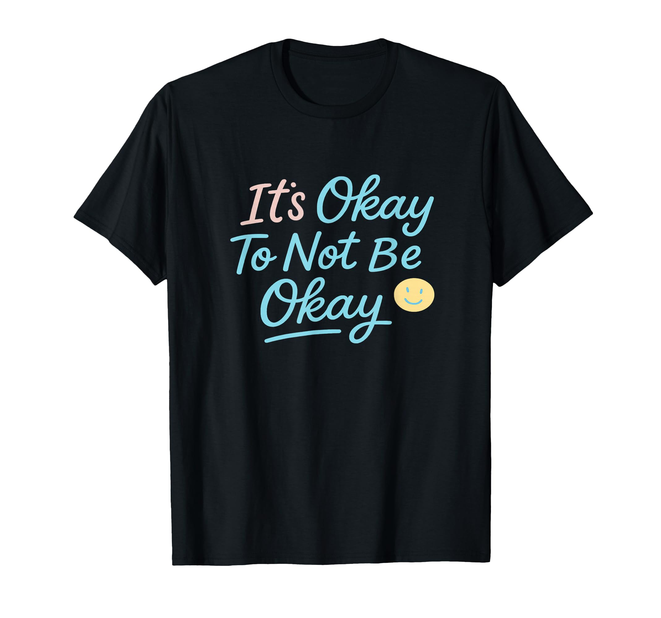 Its Okay To Not Be Okay T-Shirt - Aesthetic Graphic for Adults - T-Shirt, Sweatshirt, Hoodie
