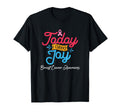 Today I Choose Joy Fight Cancer Breast T-Shirt - Novelty Apparel Men Women - T-Shirt, Sweatshirt, Hoodie