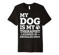 My Dog Is My Therapist T-Shirt - Graphic Print for Adults - T-Shirt, Sweatshirt, Hoodie