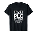Trust Plc Entirely Automation Engineer T-Shirt - Novelty Apparel for Adults - T-Shirt, Sweatshirt, Hoodie