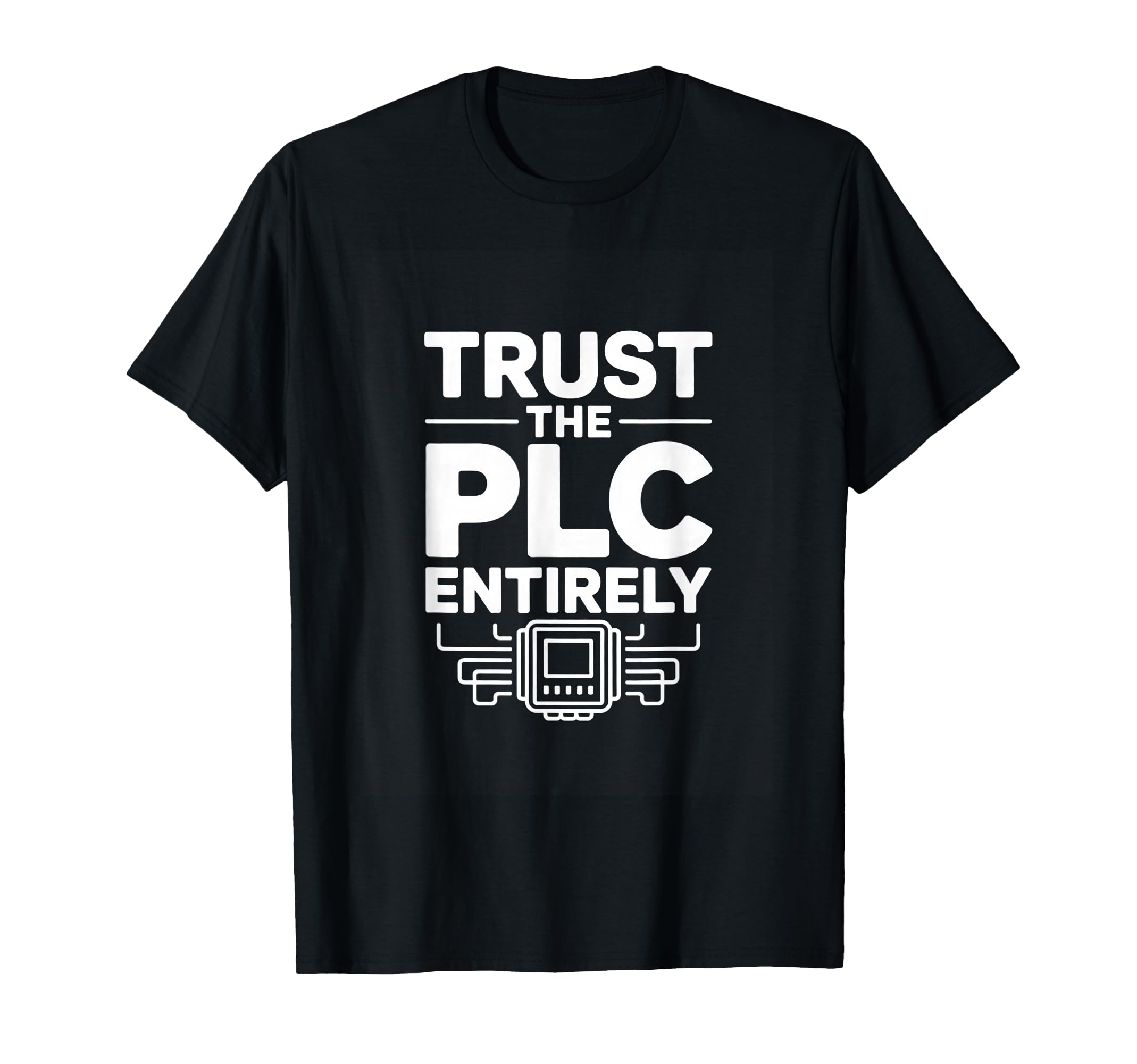 Trust Plc Entirely Automation Engineer T-Shirt - Novelty Apparel for Adults - T-Shirt, Sweatshirt, Hoodie
