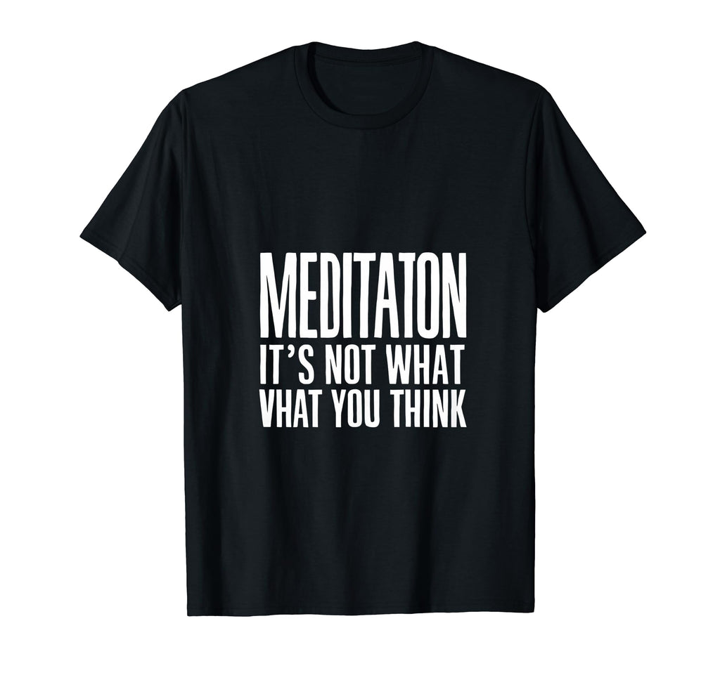 Meditation And Mindfulness Its Not T-Shirt - Minimalist Print Men Women - T-Shirt, Sweatshirt, Hoodie