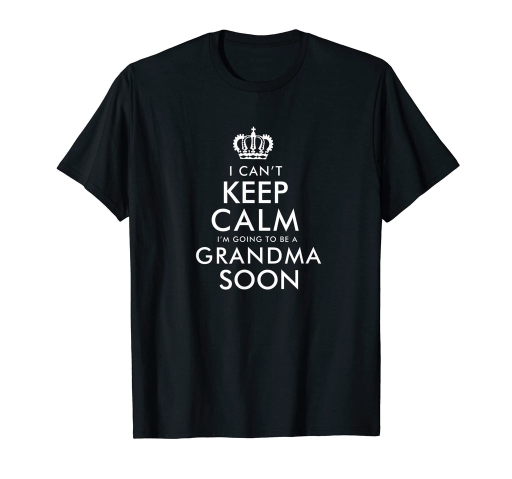 Keep Calm Im Going To Be Grandma T-Shirt - Casual Everyday Wear Unisex - T-Shirt, Sweatshirt, Hoodie