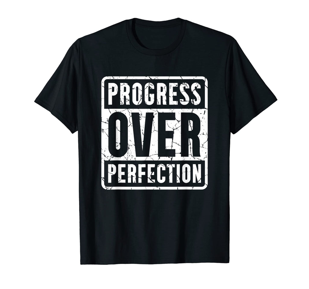 Motivation Inspirations Progress Over T-Shirt - Graphic Print for Adults - T-Shirt, Sweatshirt, Hoodie