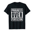 Motivation Inspirations Progress Over T-Shirt - Graphic Print for Adults - T-Shirt, Sweatshirt, Hoodie