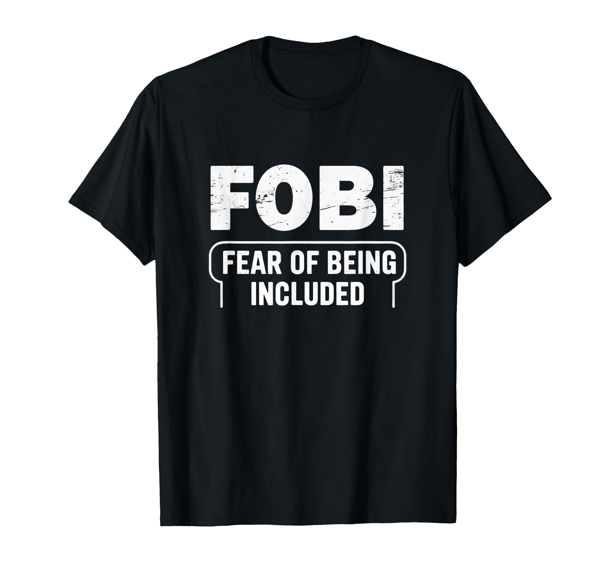 Fobi Fear Being Included Funny T-Shirt - Aesthetic Graphic Men Women - T-Shirt, Sweatshirt, Hoodie
