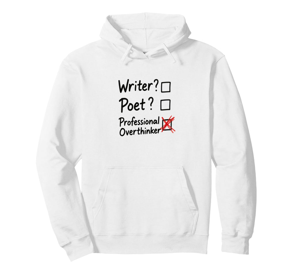 Professional Overthinker Funny Writer Hoodie - Graphic Print Men Women - T-Shirt, Sweatshirt, Hoodie