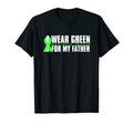 I Wear Green My Father Mental Health T-Shirt - Minimalist Print Men Women - T-Shirt, Sweatshirt, Hoodie