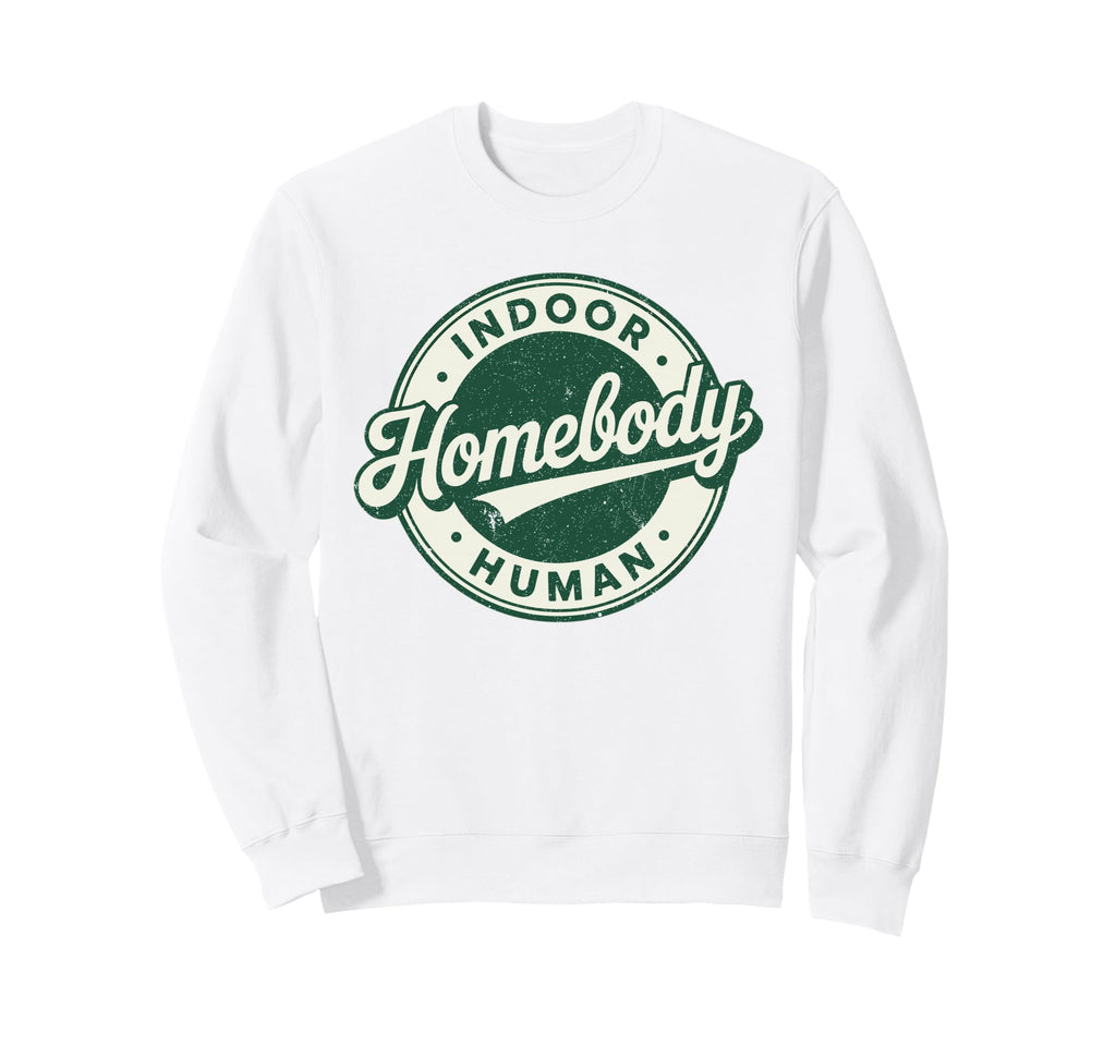 Homebody Indoor Human Antisocial Sweatshirt - Graphic Print Unisex - T-Shirt, Sweatshirt, Hoodie