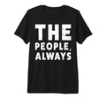 People Always People March T-Shirt - Casual Everyday Wear for Adults - T-Shirt, Sweatshirt, Hoodie