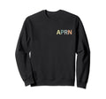 Aprn Advanced Practice Registered Sweatshirt - Custom Art Print Unisex - T-Shirt, Sweatshirt, Hoodie