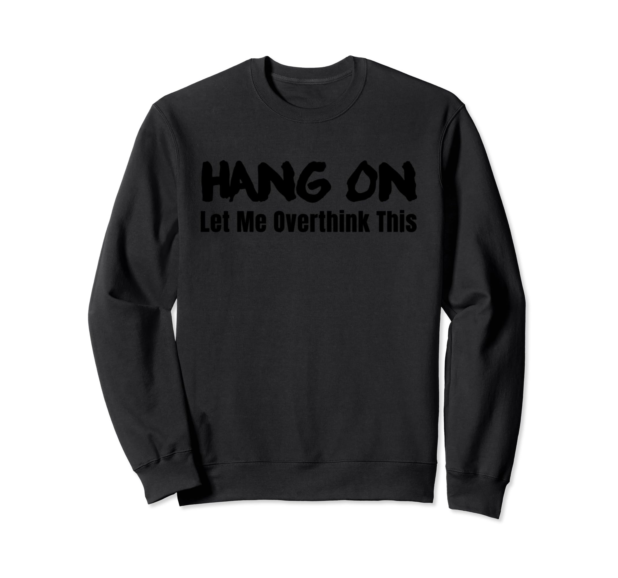 Funny Overthinker Sweatshirt - Fun Novelty Design Unisex - T-Shirt, Sweatshirt, Hoodie