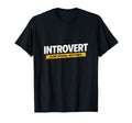 Introvert Low Social Battery Funny T-Shirt - Streetwear Style Men Women - T-Shirt, Sweatshirt, Hoodie