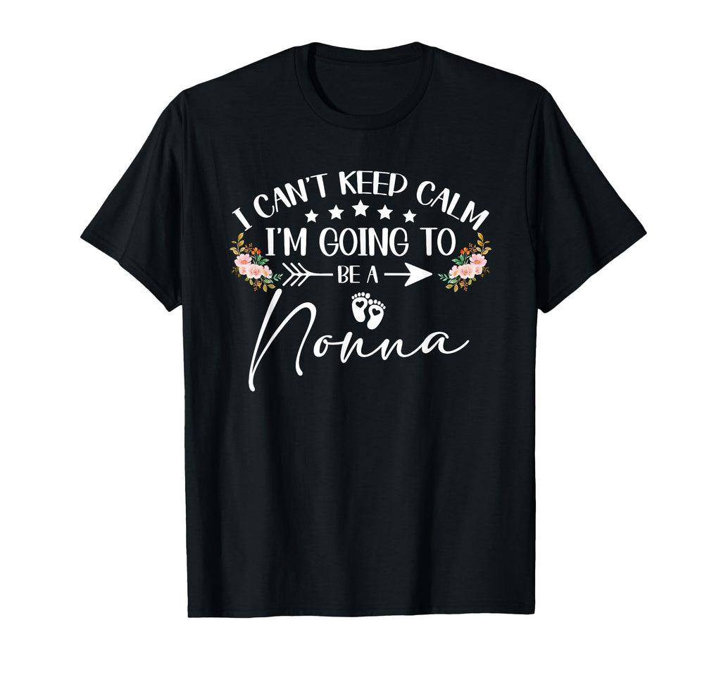 I Cant Keep Calm Im Going To Be Nonna T-Shirt - Novelty Apparel Unisex - T-Shirt, Sweatshirt, Hoodie