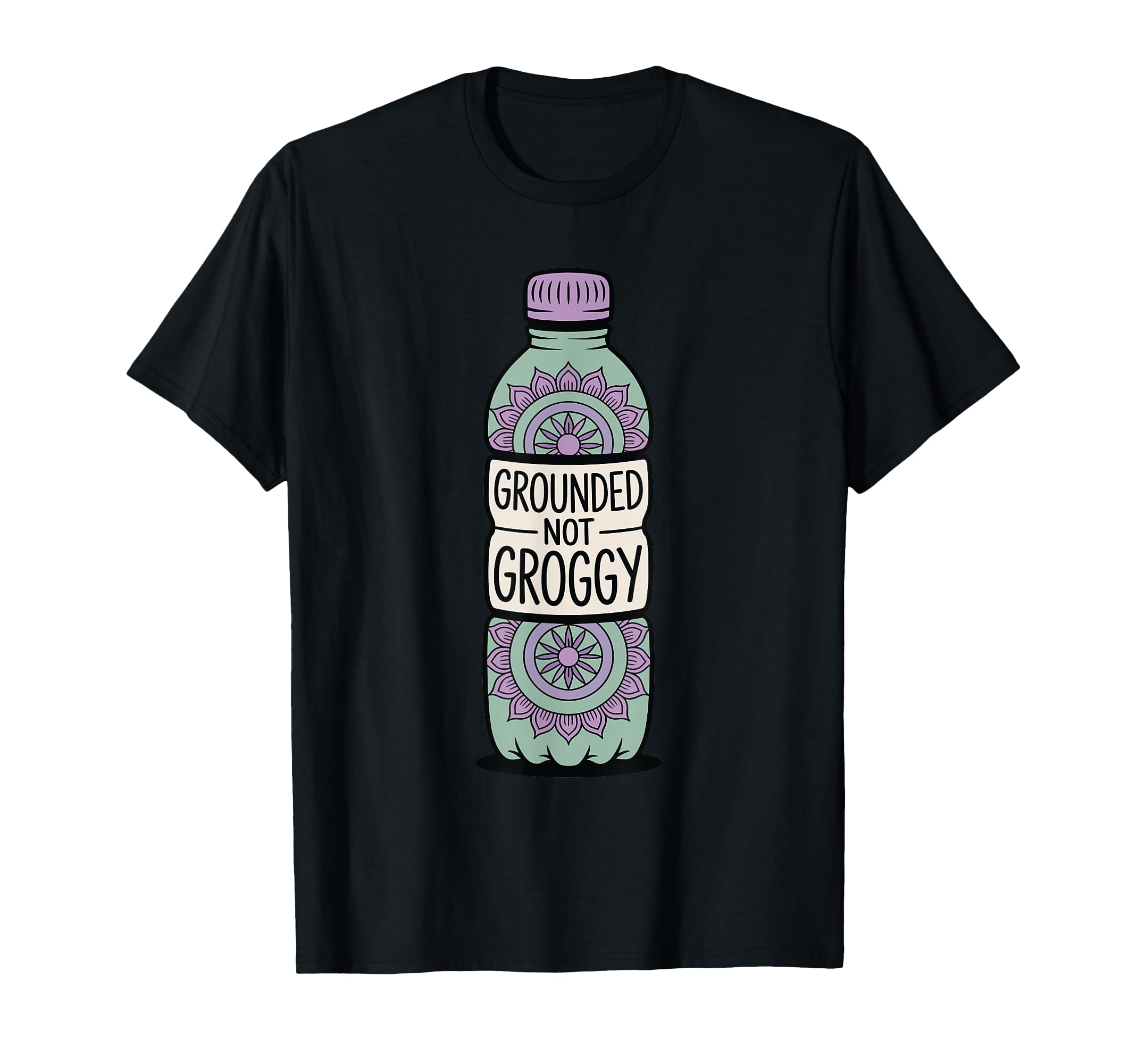 Grounded Not Groggy Mindfulness T-Shirt - Graphic Print for Adults - T-Shirt, Sweatshirt, Hoodie