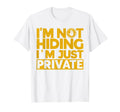 Antisocial Im Not Hiding Im Just Private T-Shirt - Trendy Graphic Unisex - T-Shirt, Sweatshirt, Hoodie