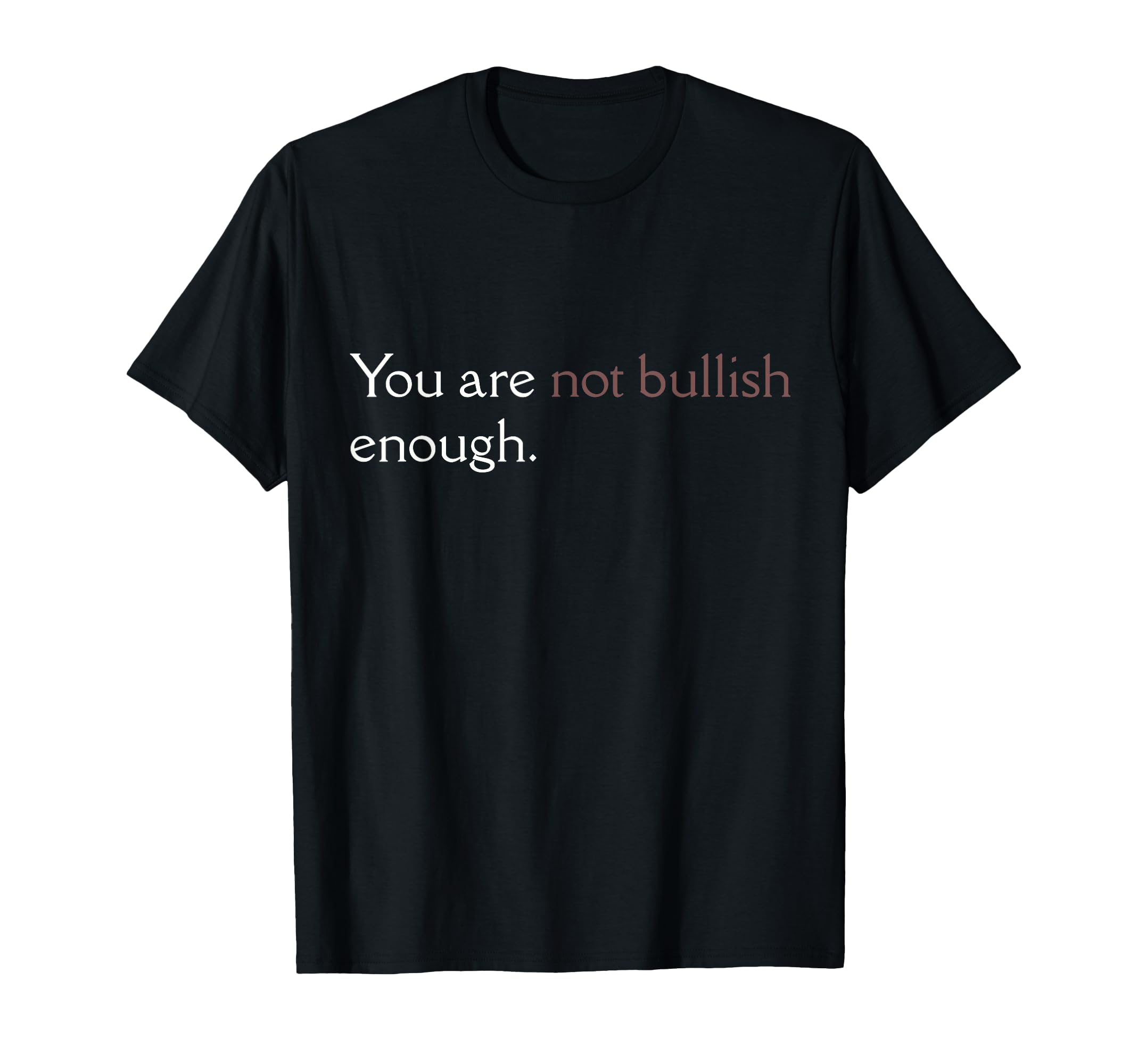 Funny Bitcoin Novelty You Are Not T-Shirt - Aesthetic Graphic Men Women - T-Shirt, Sweatshirt, Hoodie