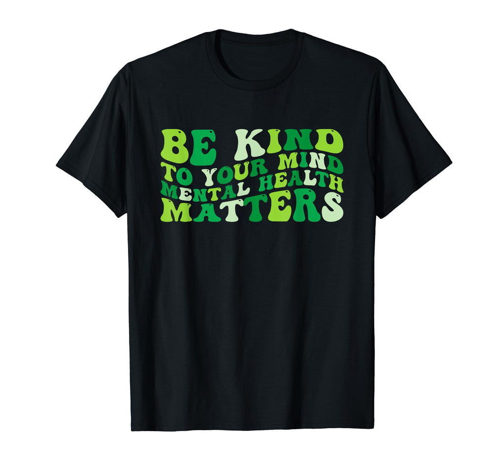 Groovy Be Kind To Your Mind Mental T-Shirt - Streetwear Style Men Women - T-Shirt, Sweatshirt, Hoodie