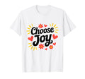 Choose Joy Happiness T-Shirt - Unique Graphic Unisex - T-Shirt, Sweatshirt, Hoodie