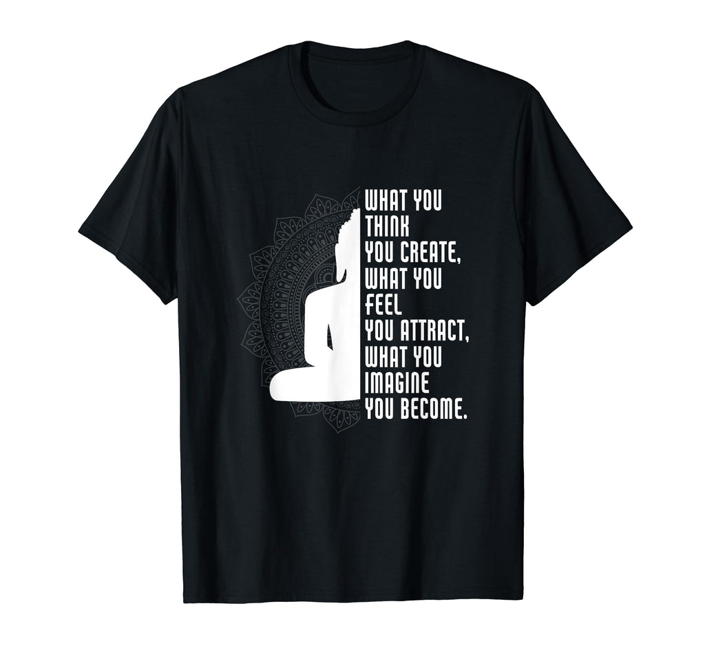 What You Think You Create Yoga T-Shirt - Trendy Graphic for Adults - T-Shirt, Sweatshirt, Hoodie
