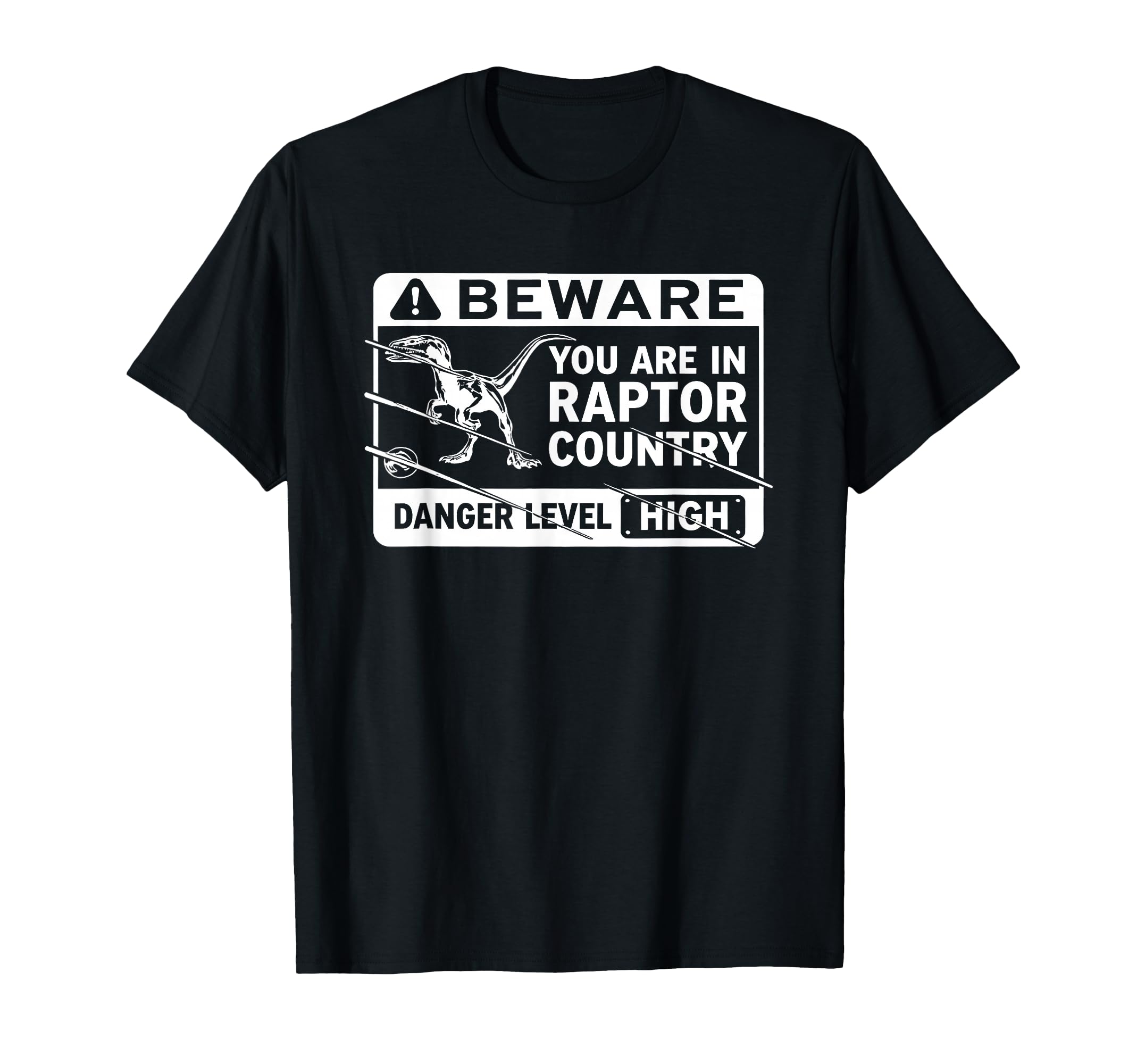 Beware You Are Raptor Country Danger T-Shirt - Novelty Apparel Men Women - T-Shirt, Sweatshirt, Hoodie