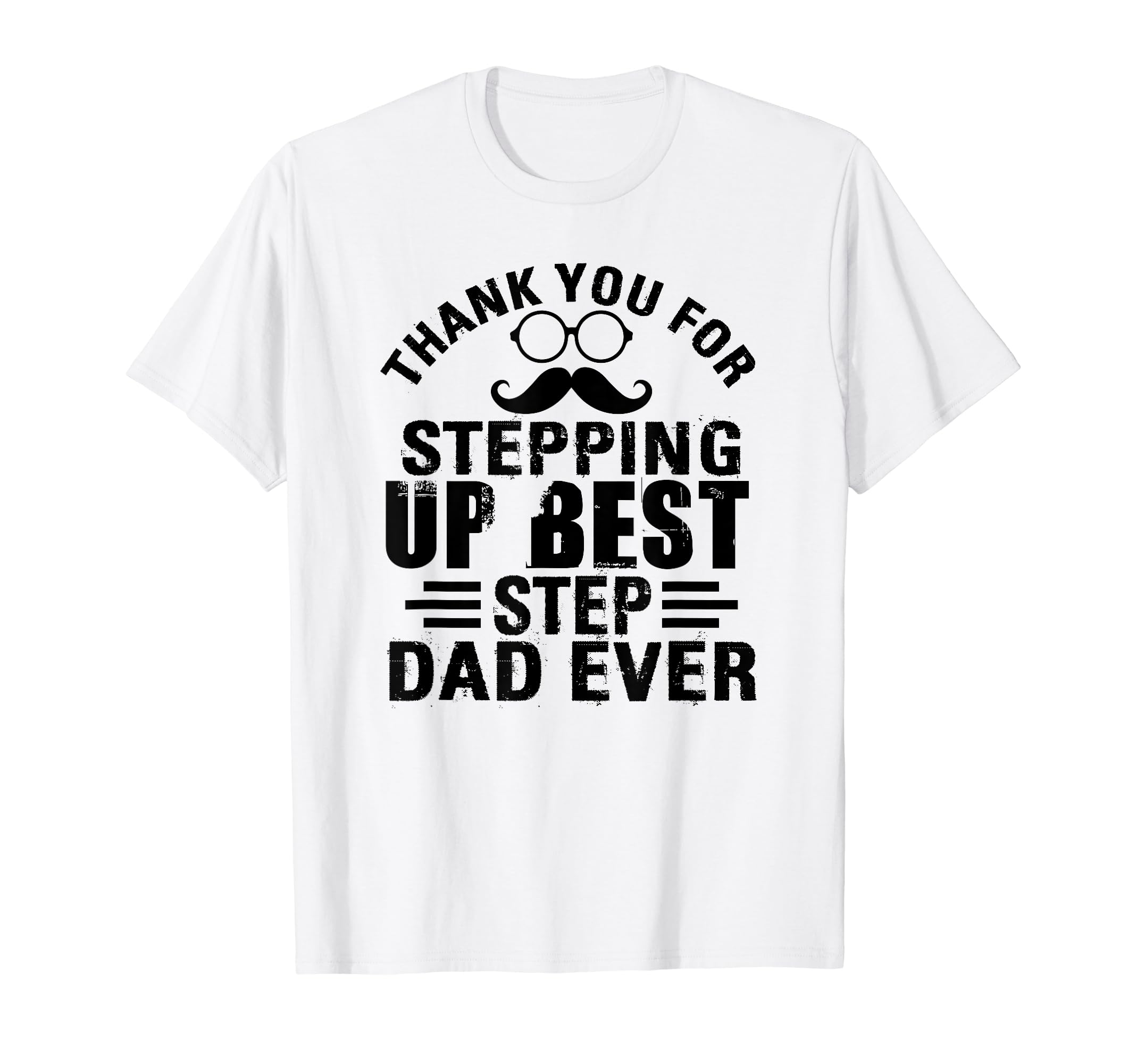 Thank You Stepping Up Best Step T-Shirt - Casual Everyday Wear for Adults - T-Shirt, Sweatshirt, Hoodie