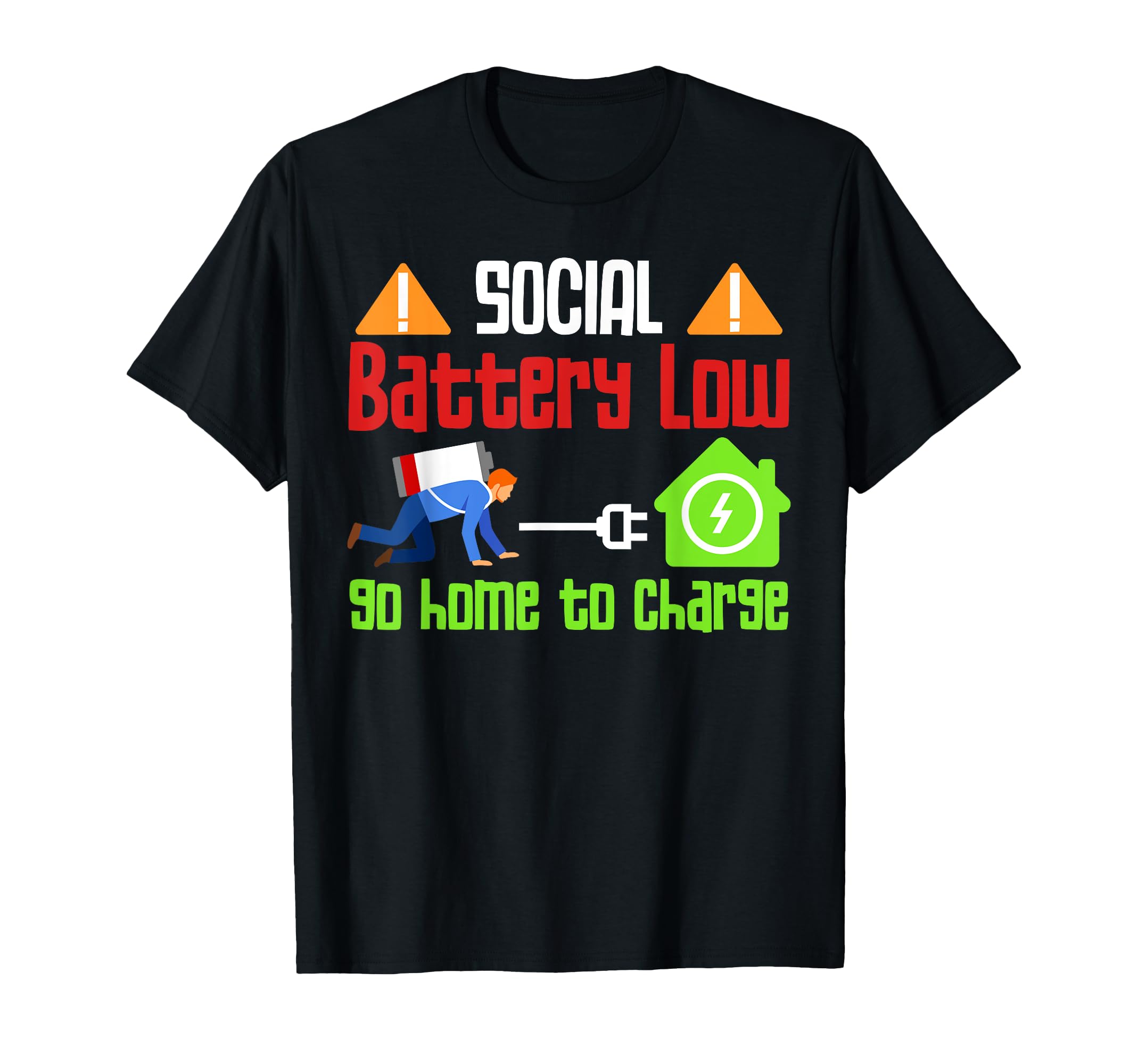 Social Battery Low Go Home To Charge T-Shirt - Graphic Print for Adults - T-Shirt, Sweatshirt, Hoodie
