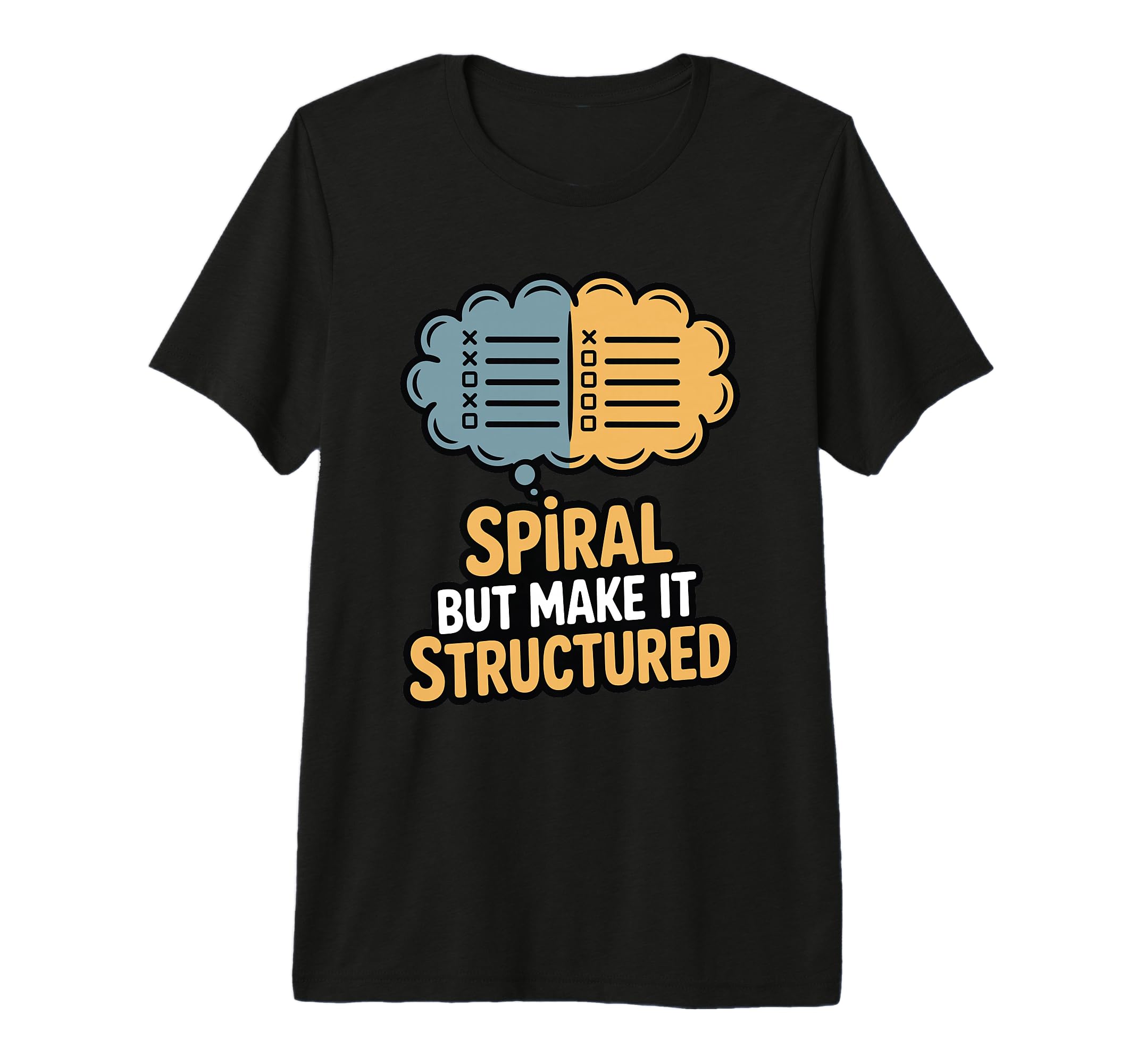 Spiral But Make It Structured Funny T-Shirt - Custom Art Print Unisex - T-Shirt, Sweatshirt, Hoodie