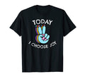 Today I Choose Joy Inspirational T-Shirt - Fun Novelty Design Men Women - T-Shirt, Sweatshirt, Hoodie