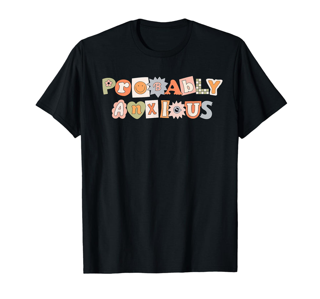 Probably Anxious Funny Matching Mental T-Shirt - Minimalist Print Unisex - T-Shirt, Sweatshirt, Hoodie