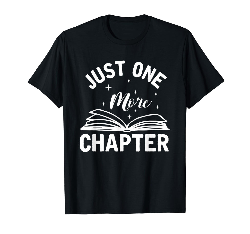 Just One More Chapter Reading Book T-Shirt - Streetwear Style Men Women - T-Shirt, Sweatshirt, Hoodie