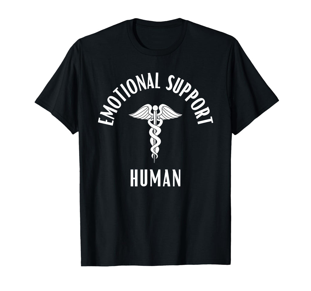 Emotional Support Human Funny Supportive T-Shirt - Custom Art Print Unisex - T-Shirt, Sweatshirt, Hoodie