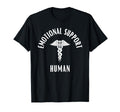Emotional Support Human Funny Supportive T-Shirt - Custom Art Print Unisex - T-Shirt, Sweatshirt, Hoodie