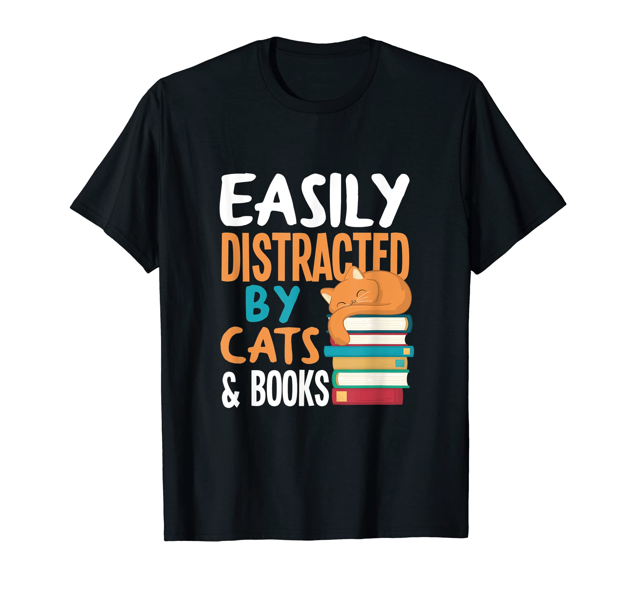Easily Distracted Cats Books Funny Book T-Shirt - Streetwear Style Unisex - T-Shirt, Sweatshirt, Hoodie
