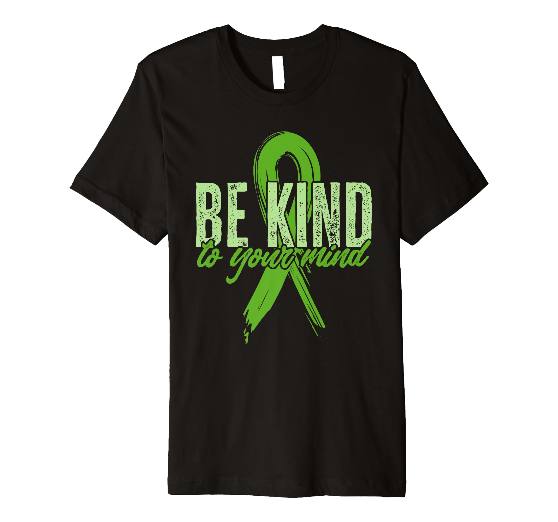 Be Kind To Your Mind Green Ribbon T-Shirt - Custom Art Print for Adults - T-Shirt, Sweatshirt, Hoodie