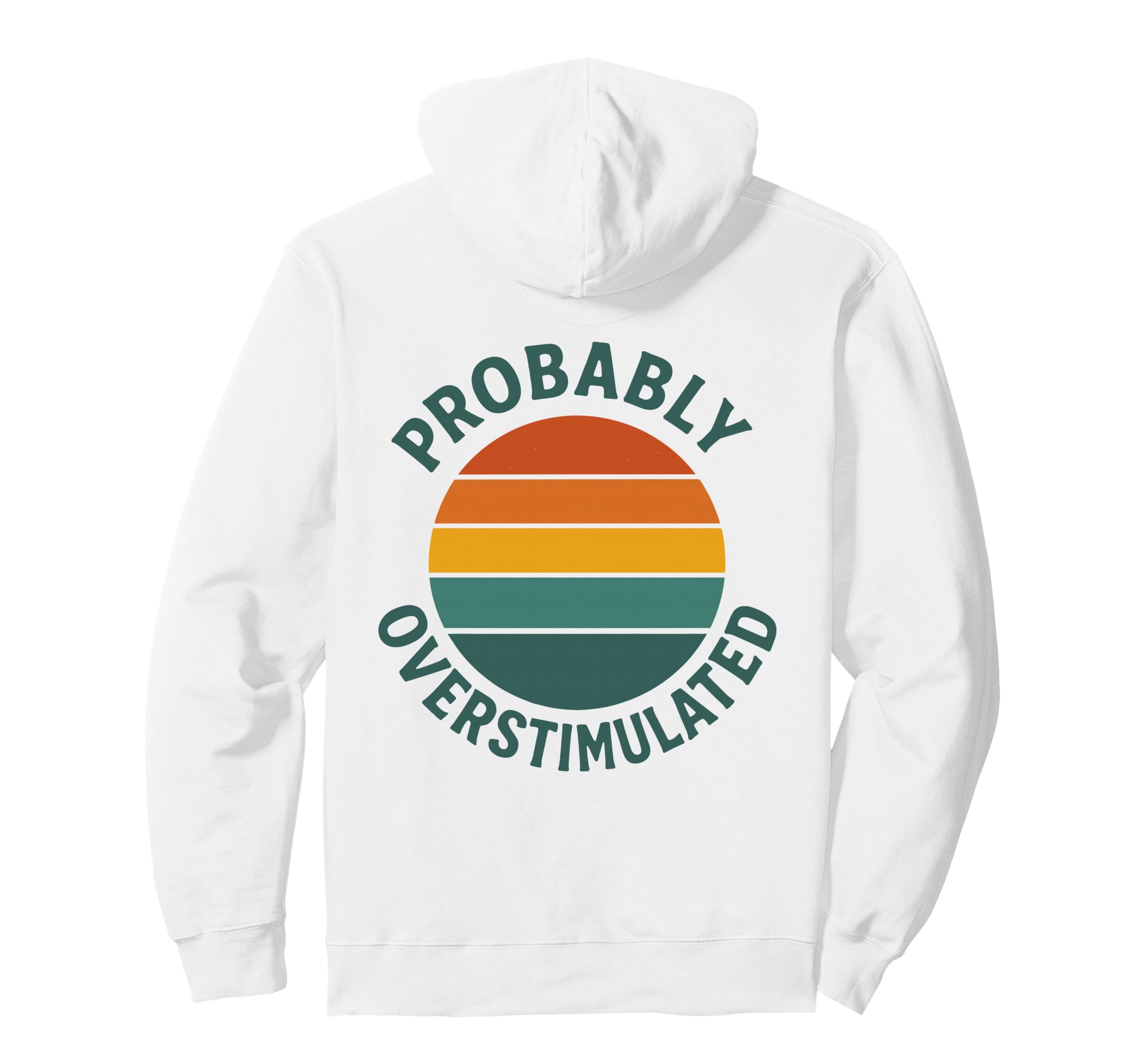 Probably Overstimulated Sunset Hoodie - Casual Everyday Wear Men Women - T-Shirt, Sweatshirt, Hoodie