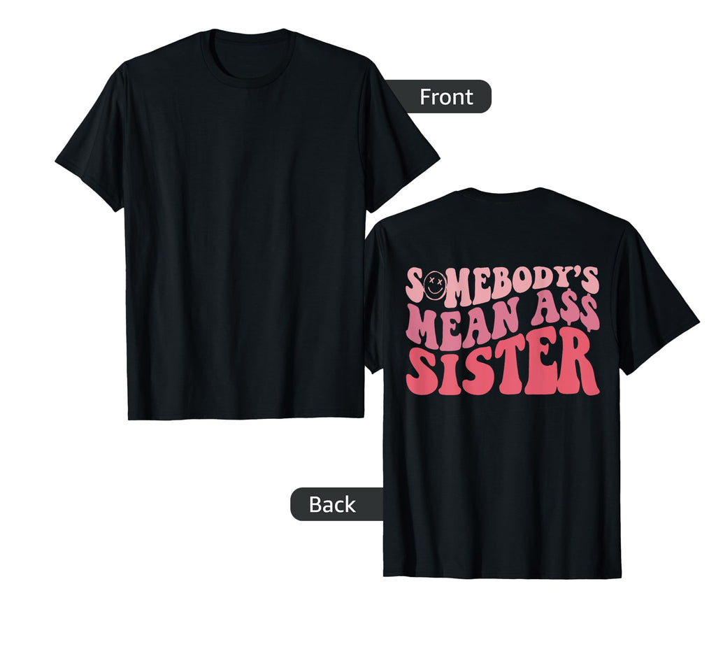 Somebodys Mean S S Sister Self Love Club T-Shirt - Novelty Apparel Unisex - T-Shirt, Sweatshirt, Hoodie