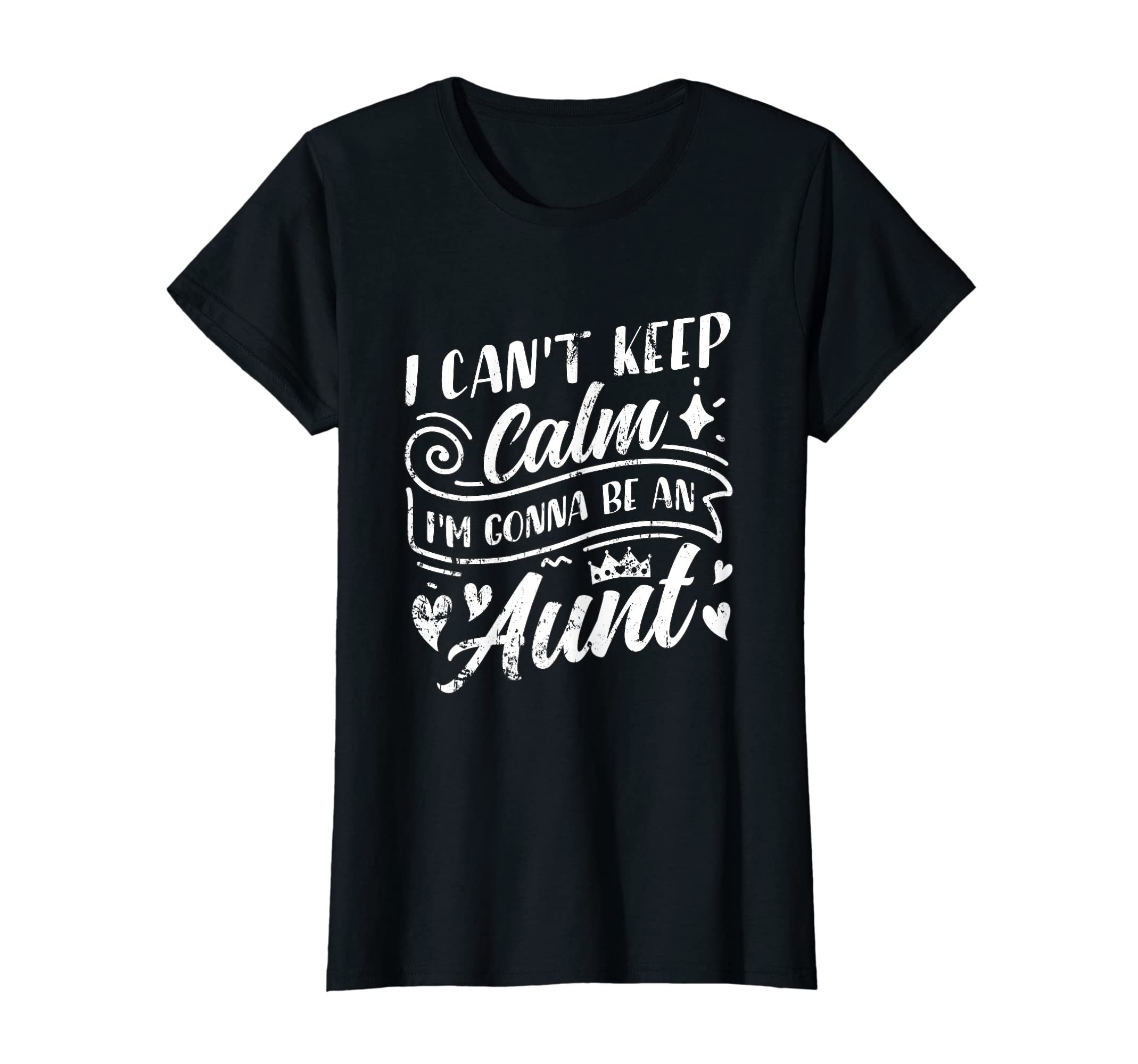 Womens I Cant Keep Calm Im Gonna Be Aunt T-Shirt - Novelty Apparel Unisex - T-Shirt, Sweatshirt, Hoodie