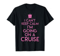 I Cant Keep Calm Im Going Cruise Tour T-Shirt - Fun Novelty Design Unisex - T-Shirt, Sweatshirt, Hoodie