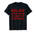 Funny Relax Everything Is Out T-Shirt - Streetwear Style for Adults - T-Shirt, Sweatshirt, Hoodie
