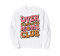 Overstimulated Moms Club Fun Sweatshirt - Casual Everyday Wear for Adults - T-Shirt, Sweatshirt, Hoodie